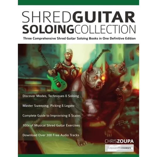 Shred Guitar Soloing Compilation: Three comprehensive shred guitar soloing books in one definitive edition