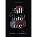 Fall Into Me