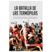 La batalla de las Termópilas: El heroico sacrificio de Leónidas y sus 300 espartanos