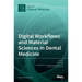 Digital Workflows and Material Sciences in Dental Medicine