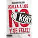 El Calla Los No Y S�� Feliz: Secretos Para Superar L��mites, Cr��ticas Y Temores.