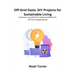 Off-Grid Oasis: Empower yourself with creative solutions for off- grid independence