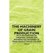 The Machinery of Grain Production - With Information on Threshing, Seeding and Repairing the Machinery of Grain Production on the Farm