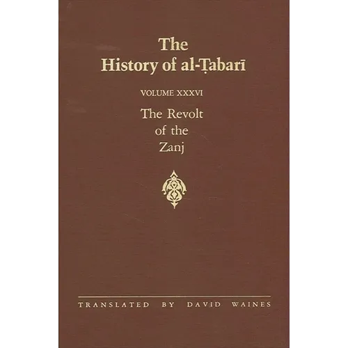 The History of al-Ṭabarī Vol. 36: The Revolt of the Zanj A.D. 869-879/A.H. 255-265