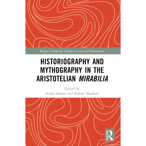 Historiography and Mythography in the Aristotelian Mirabilia