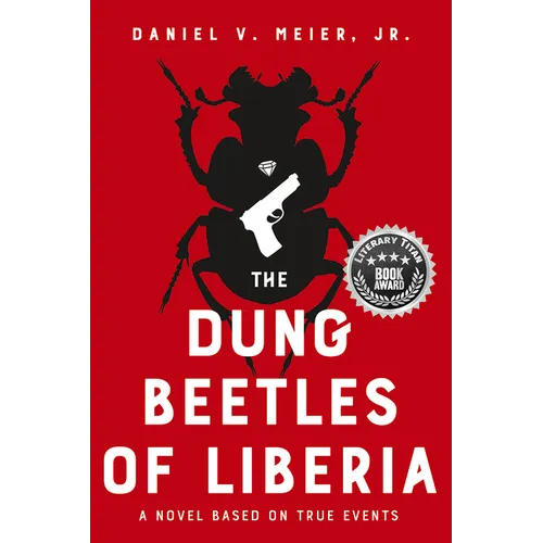 The Dung Beetles of Liberia: A Novel Based on True Events