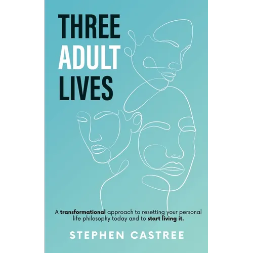 Three Adult Lives: A new life perspective - it all starts today