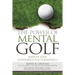 The Power of Mental Golf: Improve Your Confidence and Consistency