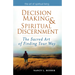 Decision Making & Spiritual Discernment: The Sacred Art of Finding Your Way