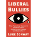 Liberal Bullies: What Psychology Teaches Us about the Left's Authoritarian Problem--And How to Fix It