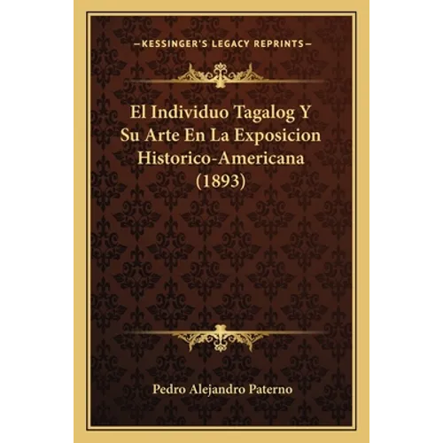 El Individuo Tagalog Y Su Arte En La Exposicion Historico-Americana (1893)