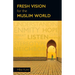 Fresh Vision for the Muslim World: An Incarnational Alternative