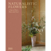 Naturalistic Flowers: A Year of Plants, Places and People