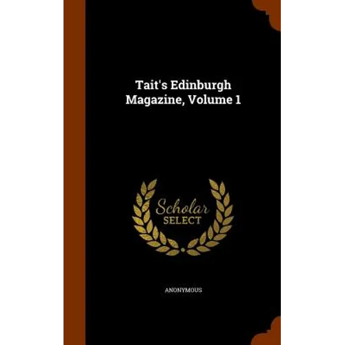 Tait's Edinburgh Magazine, Volume 1