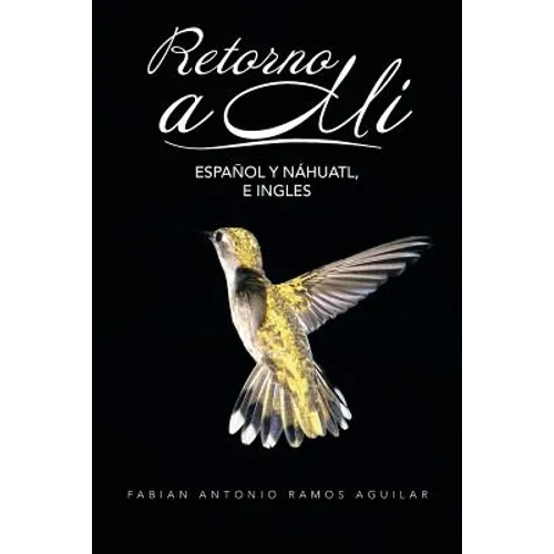 Retorno a Mi: Espanol y Nahuatl, E Ingles