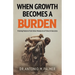 When Growth Becomes A Burden