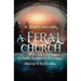 A Feral Church: A Guided Journey to Find Magic, Kinship, and the Goddess