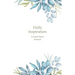 Daily Inspiration: A Guided Journal with Prompts and Affirmations Designed to Help You Find Your Joy, Focus Your Thoughts, and Create the Life You Des