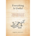 Everything Is Useful: Turning Obstacles Into Opportunities on the Road to Enlightenment