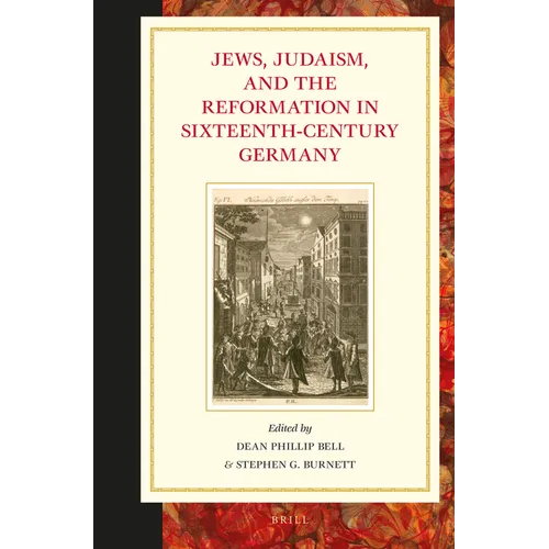 Jews, Judaism, and the Reformation in Sixteenth-Century Germany