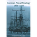 German Naval Strategy, 1856-1888: Forerunners to Tirpitz
