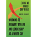 Excuse Me While I Skip a Beat: Working to Reinvent My Life and Leadership as a White Guy