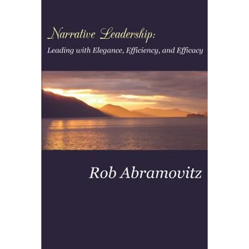Narrative Leadership: Leading with Elegance, Efficiency, and Efficacy
