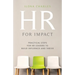HR for Impact: Practical Steps for HR Leaders to Build Influence and Thrive