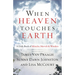 When Heaven Touches Earth: A Little Book of Miracles, Marvels, & Wonders