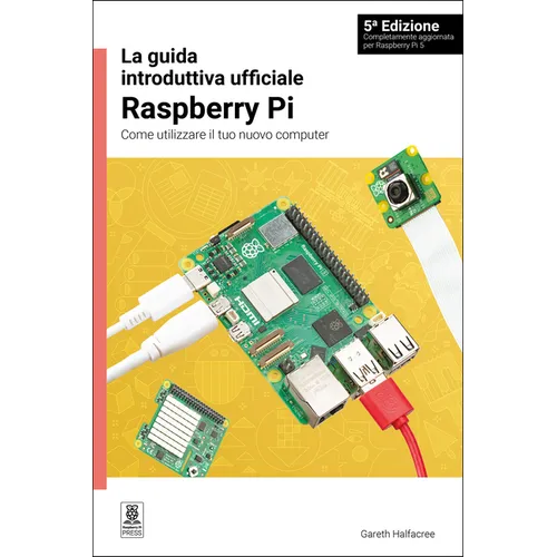 La Guida Introduttiva Ufficiale Raspberry Pi / The Official Raspberry Pi Beginner's Guide: Come Utilizzare Il Tuo Nuovo Computer / How to Use Your New