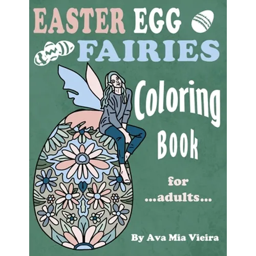 Easter Egg Fairies Coloring Book For Adults: Fun Fairy Art With Whimsical Relaxing Spring Designs