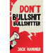 Don't Bullshit a Bullshitter: The Ultimate Guide to Spotting, Surviving, and Sometimes Mastering Modern Nonsense