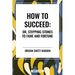 How to Succeed: Or, Stepping-Stones to Fame and Fortune