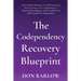 The Codependency Recovery Blueprint: From People-Pleasing, Low Self-Esteem & Intimacy Issues of a Codependent to Emotional Intelligence, Self-Confiden