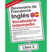 Diccionario de Frecuencia - Inglés - Vocabulario Intermedio: 2501-5000 Palabras Mas Comunes del Ingles
