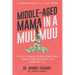 Middle-Aged Mama in a Muumuu: The Marketing Magic Behind My 150x Growth - a No-BS Playbook for Every Practitioner, Healer, & Coach Who's Been Told Nop
