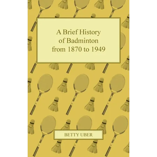 A Brief History of Badminton from 1870 to 1949