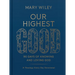 Our Highest Good: 90 Days of Knowing and Loving God (a Theology Every Day Devotional)