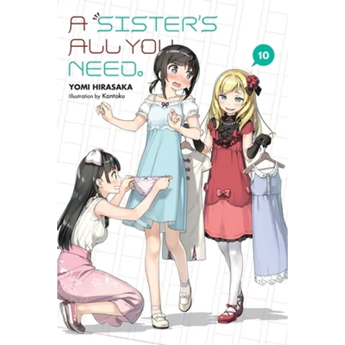 A Sister's All You Need., Vol. 10 (Light Novel): Volume 10