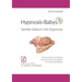Hypnosis-Babys - sanfte Geburt mit Hypnose: Hypnose und Mentaltraining für werdende Mütter