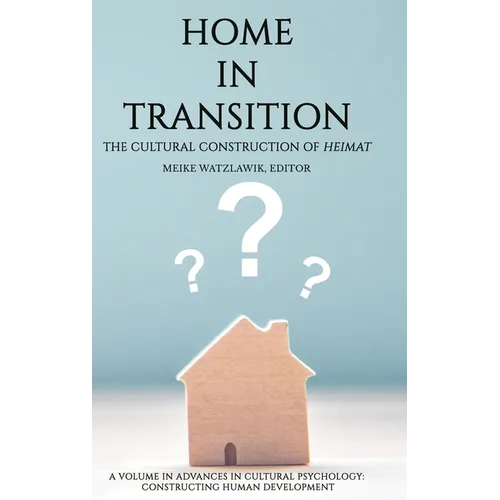 Home in Transition: The Cultural Construction of Heimat