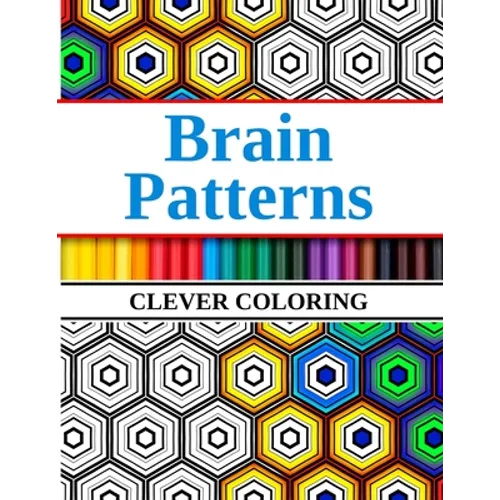Brain Patterns Clever Coloring: Geometric Shapes and Pattern Coloring Book