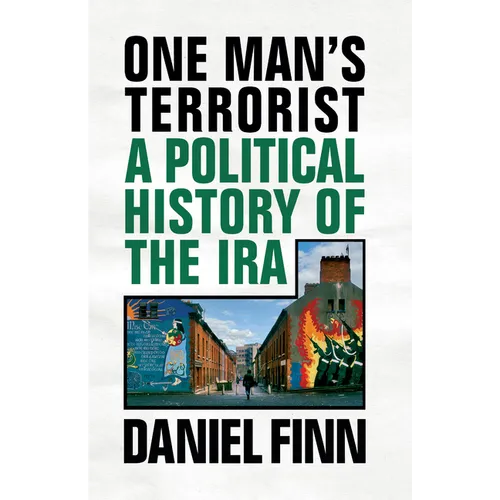 One Man's Terrorist: A Political History of the IRA