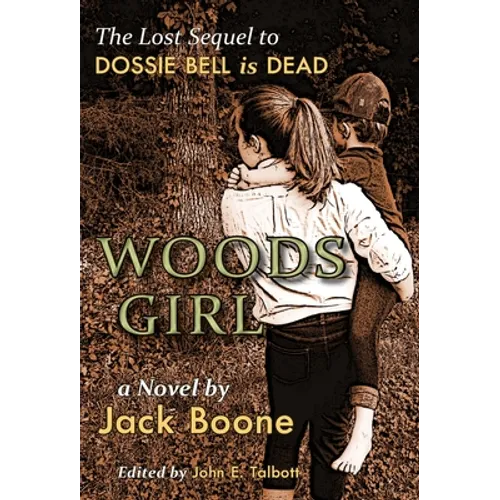 Woods Girl: The Lost Sequel to Dossie Bell is Dead
