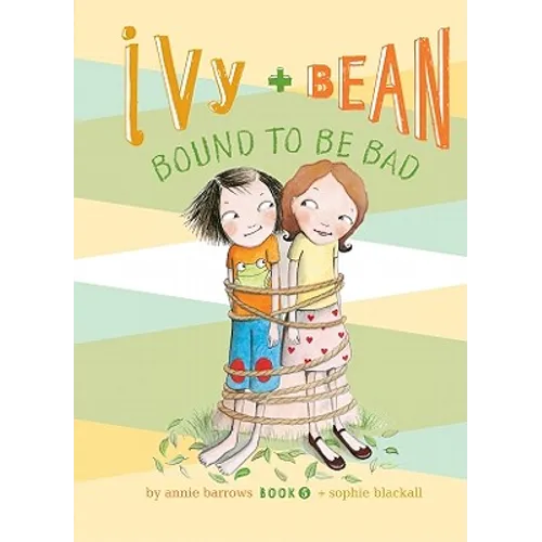 Ivy and Bean Bound to Be Bad: #5