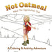 Not Oatmeal Hikes the Appalachian Trail: A Coloring & Activity Adventure
