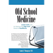 Old School Medicine: Lower tech care to improve the high tech future of healthcare