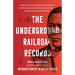 The Underground Railroad Records: Narrating the Hardships, Hairbreadth Escapes, and Death Struggles of Slaves in Their Efforts for Freedom