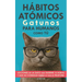 Hábitos Atómicos Gatunos para Humanos como Tú: Lecciones de un Gato que Duerme 16 Horas y aun así consigue todo lo que se propone. Un método simple pa