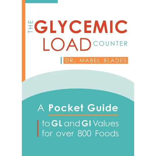 The Glycemic Load Counter: A Pocket Guide to Gl and GI Values for Over 800 Foods